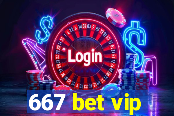 667 bet vip